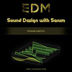 دانلود آموزش زیرنویس فارسی صداسازی EDM Sound Design with Serum TUTORiALS