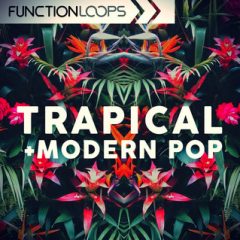 دانلود پکیج لوپ و سمپل Function Loops – Trapical & Modern Pop WAV MIDI FXP