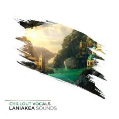 دانلود پکیج لوپ و سمپل Laniakea Sounds Chillout Vocals WAV MiDi
