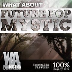 دانلود پکیج لوپ و سمپل و پروژه اف ال استودیو W A Production Future Pop Mystic MULTiFORMAT