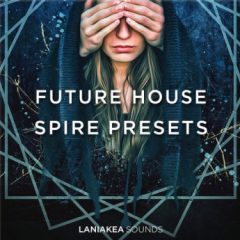دانلود پکیج پریست Laniakea Sounds Future House For REVEAL SOUND SPiRE